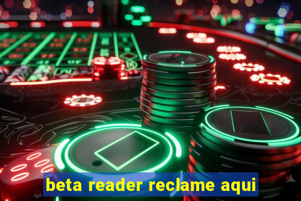 beta reader reclame aqui